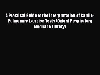 [PDF] A Practical Guide to the Interpretation of Cardio-Pulmonary Exercise Tests (Oxford Respiratory