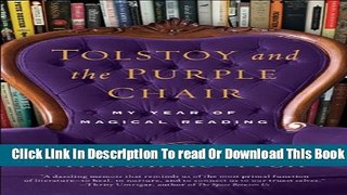 [Download] Tolstoy and the Purple Chair: My Year of Magical Reading Hardcover Collection