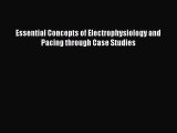 [PDF] Essential Concepts of Electrophysiology and Pacing through Case Studies Read Full Ebook