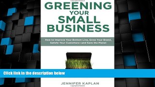 READ FREE FULL  Greening Your Small Business: How to Improve Your Bottom Line, Grow Your Brand,