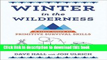 [Popular] Winter in the Wilderness: A Field Guide to Primitive Survival Skills Paperback
