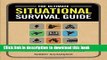 [Download] The Ultimate Situational Survival Guide: Self-Reliance Strategies for a Dangerous World