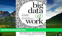 Must Have  Big Data at Work: Dispelling the Myths, Uncovering the Opportunities  READ Ebook