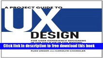 [Download] A Project Guide to UX Design: For user experience designers in the field or in the