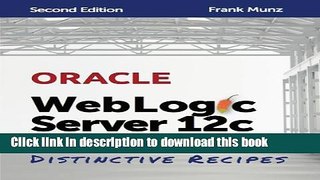[Download] Oracle WebLogic Server 12c: Distinctive Recipes: Architecture, Development and