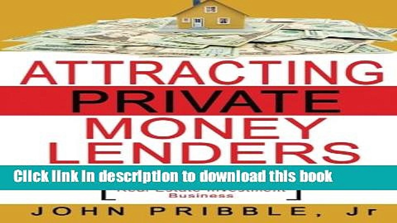 [Read PDF] Attracting Private Money Lenders: And 17 Vital Keys To Creating Wealth While Building A