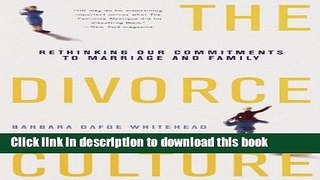 [Download] The Divorce Culture: Rethinking Our Commitments to Marriage and Family Paperback