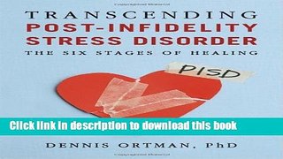[Download] Transcending Post-Infidelity Stress Disorder: The Six Stages of Healing Paperback