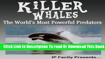 [Download] Killer Whales! The World s Most Powerful Predators! Incredible Facts, Photos and Video