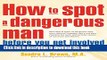 [Popular] How to Spot a Dangerous Man Before You Get Involved: Describes 8 Types of Dangerous Men,