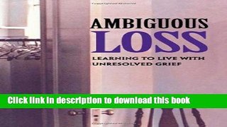 [Download] Ambiguous Loss: Learning to Live with Unresolved Grief Paperback Online