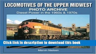 [PDF] Locomotives of the Upper Midwest Photo Archive: Diesel Power in the 1960s   1970s [Online