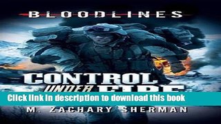 Download Control Under Fire (Bloodlines) Book Online