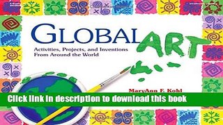 [Download] Global Art: Activities, Projects, and Inventions from Around the World Hardcover Free