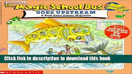 [Download] Magic School Bus Goes Upstream: A Book about Salmon Migration Hardcover Online