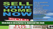 [Read PDF] Sell Your Home Now: The Complete Guide to Overcoming Common Mistakes, Selling Faster,