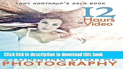 [Download] Tony Northrup s Dslr Book: How to Create Stunning Digital Photography Paperback