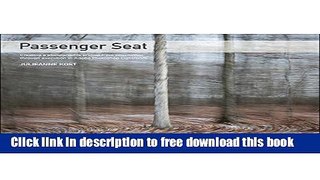 [Download] Passenger Seat: Creating a Photographic Project from Conception through Execution in