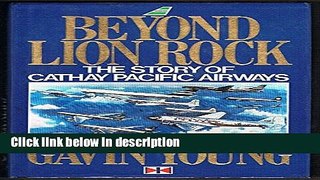 Download Beyond Lion Rock: The Story of Cathay Pacific Airways Book Online