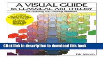 [Download] A Visual Guide to Classical Art Theory for Drawing and Painting Students Paperback