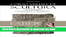 [Download] Corso visuale di scultura: 170 immagini per imparare a modellare bassorilievi ed