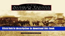 [PDF] ALASKA S TANANA VALLEY RAILROADS (Images of Rail) Full Online
