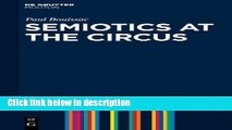 Ebook Semiotics at the Circus (Semiotics, Communication and Cognition) Free Online
