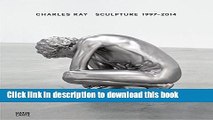 [Download] Charles Ray: Sculpture, 1997-2014 Hardcover Online