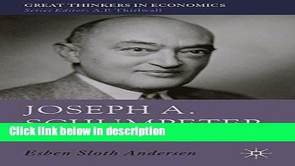 Download Joseph A. Schumpeter: A Theory of Social and Economic Evolution (Great Thinkers in