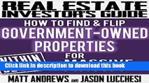 [Read PDF] Real Estate Investor s Guide: How to Find   Flip Government-Owned Properties for