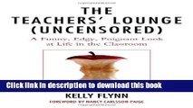 [PDF] The Teachers  Lounge (Uncensored): A Funny, Edgy, Poignant Look at Life in the Classroom