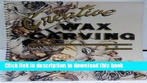 [Download] Creative Wax Carving for the Hobbyist, Sculptor and Serious Jewelry Designer Paperback