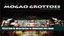 [Download] The Art of Mogao Grottoes in Dunhuang: A Journey Into China s Buddhist Shrine Paperback
