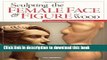 [Download] Sculpting the Female Face   Figure in Wood: A Reference and Techniques Manual Hardcover