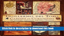 [Download] Guillermo del Toro Cabinet of Curiosities: My Notebooks, Collections, and Other