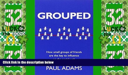 Must Have  Grouped: How small groups of friends are the key to influence on the social web (Voices