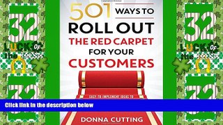 READ FREE FULL  501 Ways to Roll Out the Red Carpet for Your Customers: Easy-to-Implement Ideas to