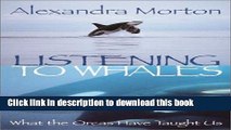 [Download] Listening to Whales: What the Orcas Have Taught Us Hardcover Collection