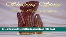 [Download] Shaping Stone: The Art of Carving Soapstone (Volume 1) Paperback Collection