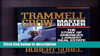 Download Trammell Crow, Master Builder: The Story of America s Largest Real Estate Empire Ebook