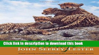 [Download] Painting Wildlife with John Seerey-Lester Hardcover Collection
