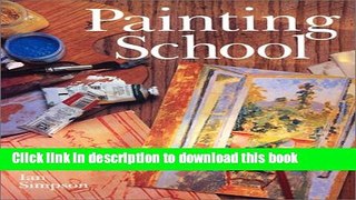 [Download] Painting School: The Complete Course Paperback Online