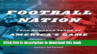 [Popular] Football Nation: Four Hundred Years of America s Game Hardcover Free