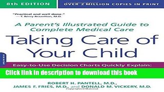 [Popular] Taking Care of Your Child: A Parent s Illustrated Guide to Complete Medical Care