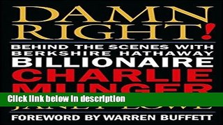 Download Damn Right! Behind the Scenes with Berkshire Hathaway Billionaire Charlie Munger Full