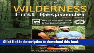 [Popular] Wilderness First Responder, 2nd: How to Recognize, Treat, and Prevent Emergencies in the