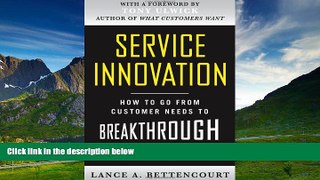 READ FREE FULL  Service Innovation: How to Go from Customer Needs to Breakthrough Services  READ