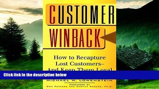 READ FREE FULL  Customer Winback: How to Recapture Lost Customers--And Keep Them Loyal  READ