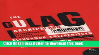 [Download] The Gulag Archipelago Abridged: An Experiment in Literary Investigation (P.S.)