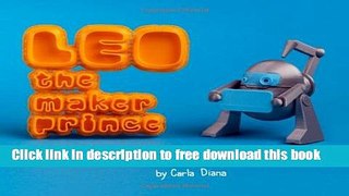 [Download] LEO the Maker Prince: Journeys in 3D Printing Paperback Collection